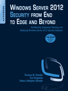 Windows Server 2012 Security from End to Edge and Beyond (eBook): Architecting, Designing, Planning, and Deploying Windows Server 2012 Security Solutions